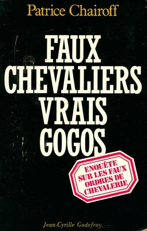 Faux chevaliers, vrais gogos - Patrice Chairoff