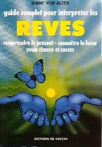 Guide complet pour interpréter les rêves - Diane Von Alten