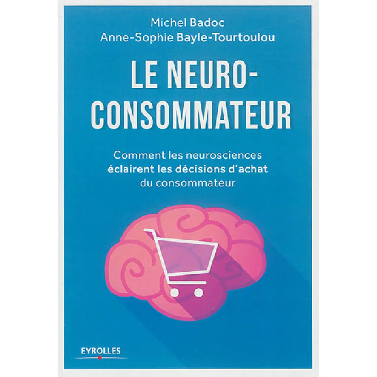 Le neuro-consommateur : comment les neurosciences éclairent les décisions d'achat du consommateur