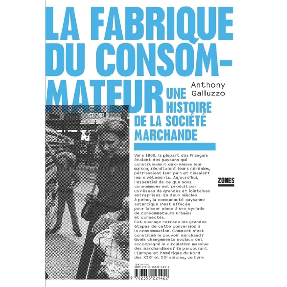 La fabrique du consommateur : une histoire de la société marchande